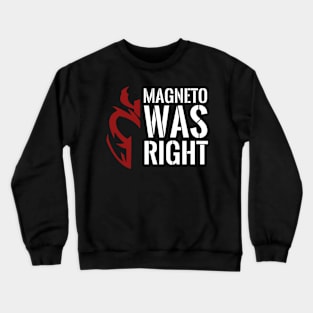 Magneto was right Crewneck Sweatshirt